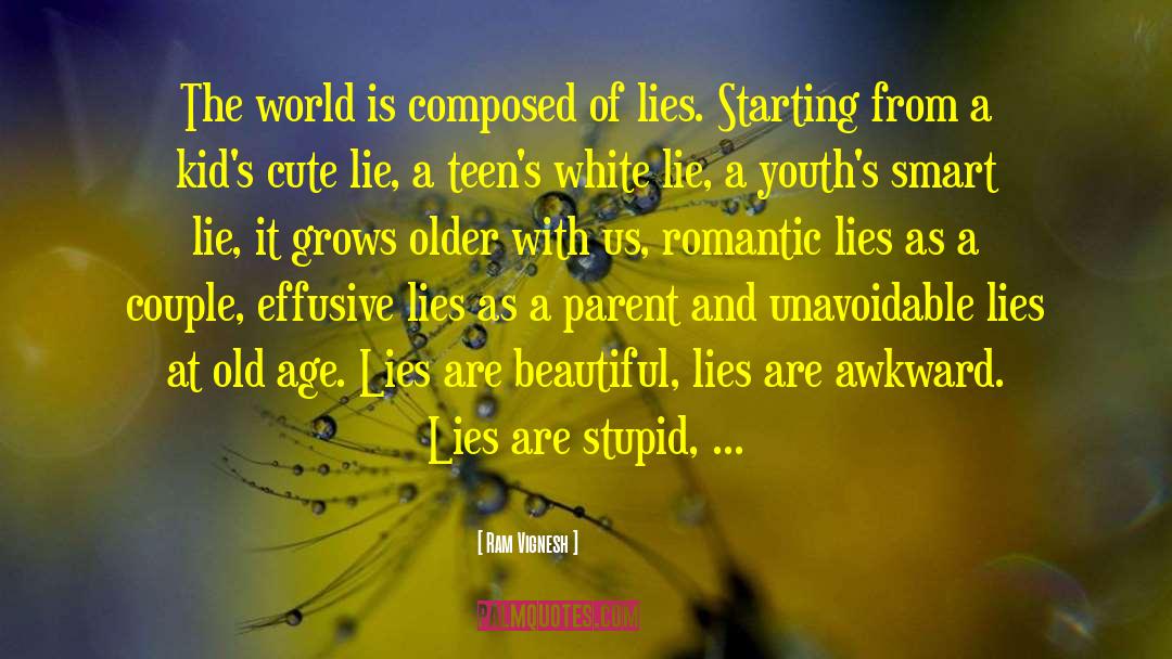 Ram Vignesh Quotes: The world is composed of