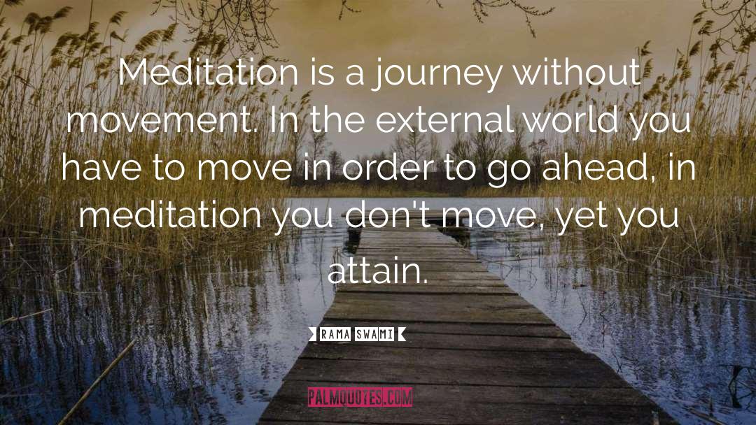 Rama Swami Quotes: Meditation is a journey without