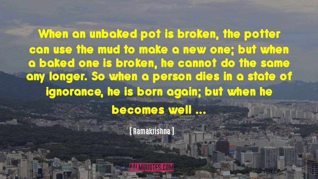 Ramakrishna Quotes: When an unbaked pot is