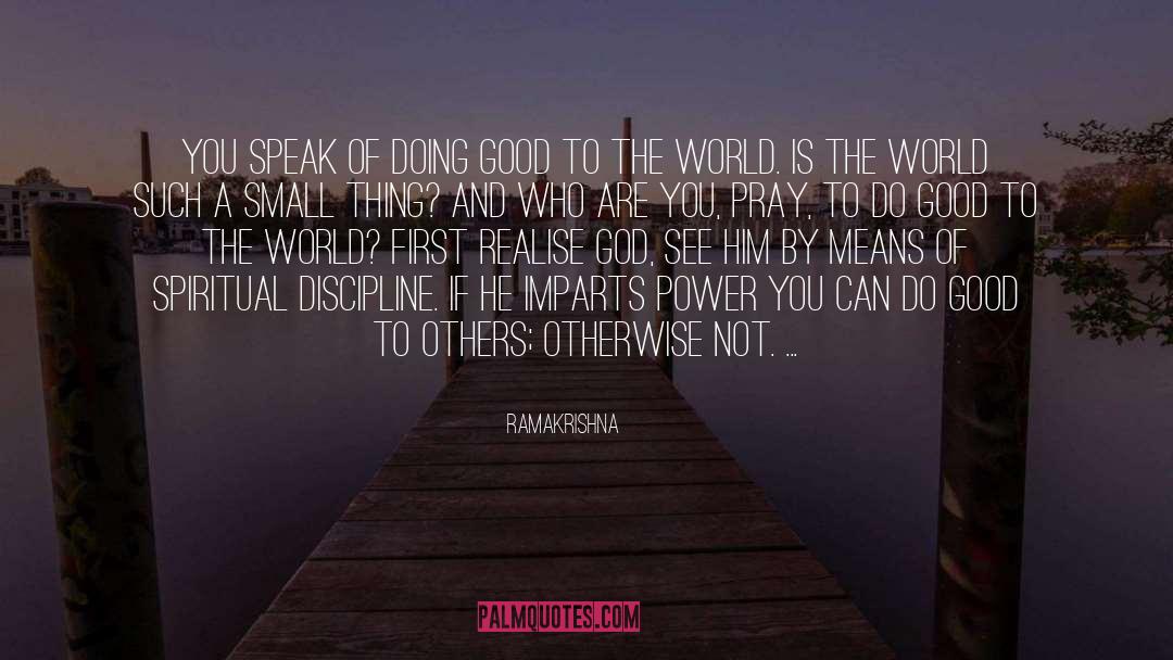 Ramakrishna Quotes: You speak of doing good