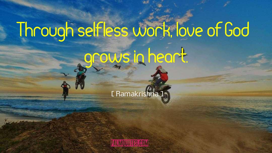 Ramakrishna Quotes: Through selfless work, love of