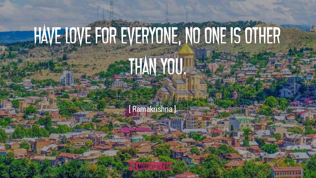 Ramakrishna Quotes: Have love for everyone, no