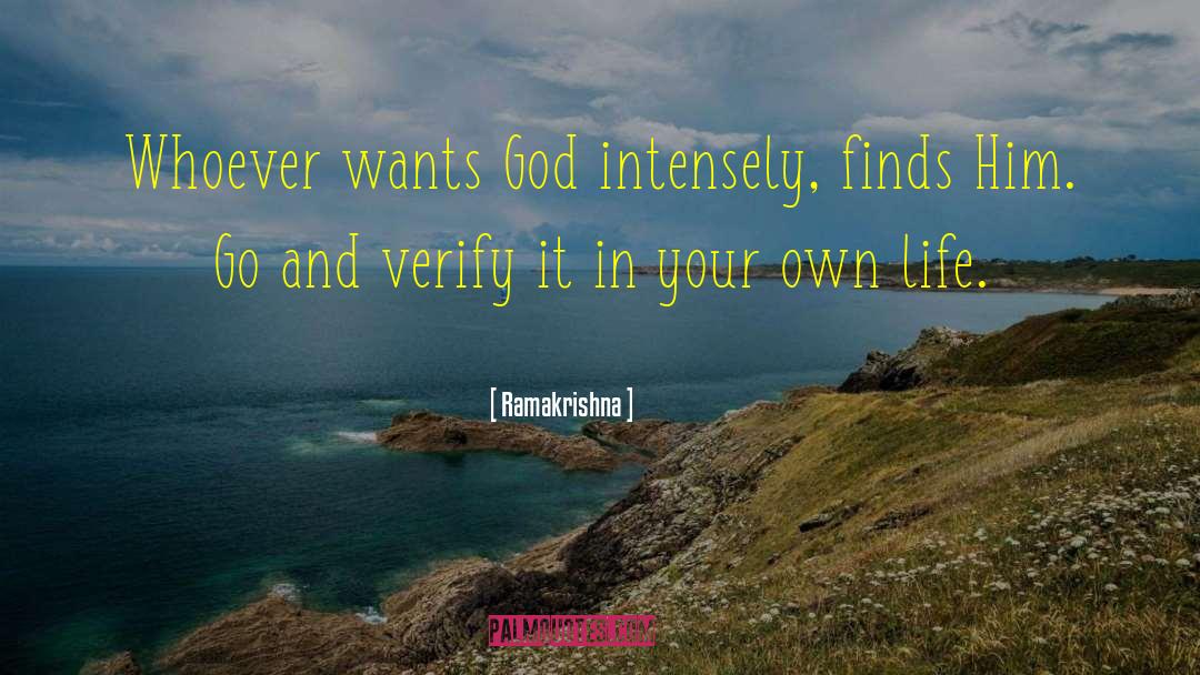Ramakrishna Quotes: Whoever wants God intensely, finds
