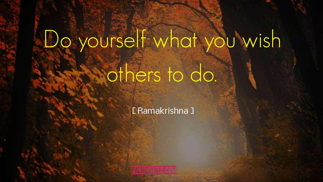 Ramakrishna Quotes: Do yourself what you wish
