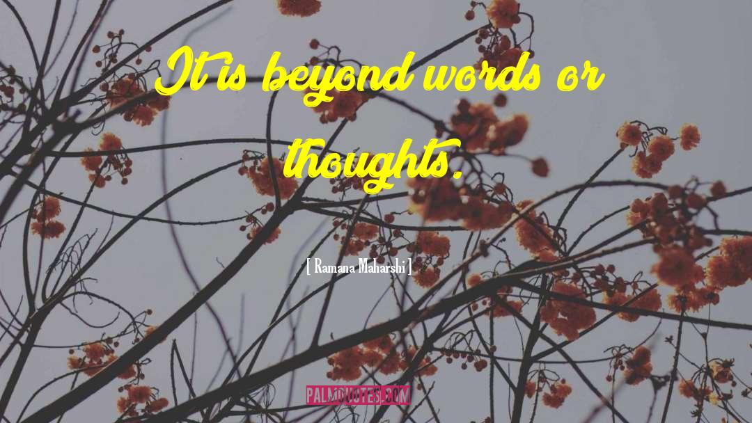 Ramana Maharshi Quotes: It is beyond words or