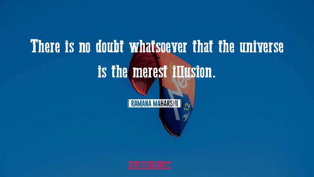 Ramana Maharshi Quotes: There is no doubt whatsoever