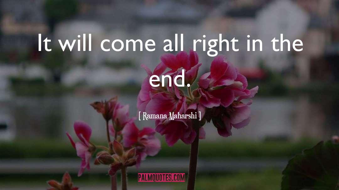 Ramana Maharshi Quotes: It will come all right