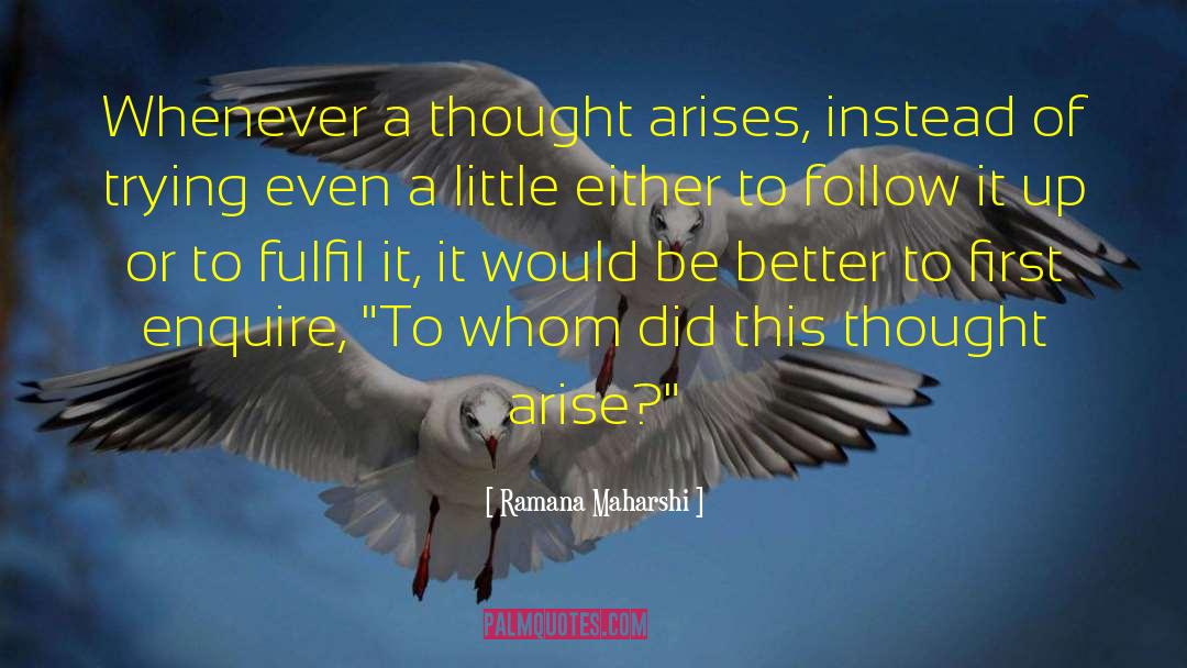 Ramana Maharshi Quotes: Whenever a thought arises, instead