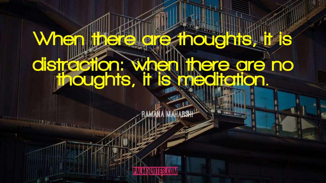Ramana Maharshi Quotes: When there are thoughts, it
