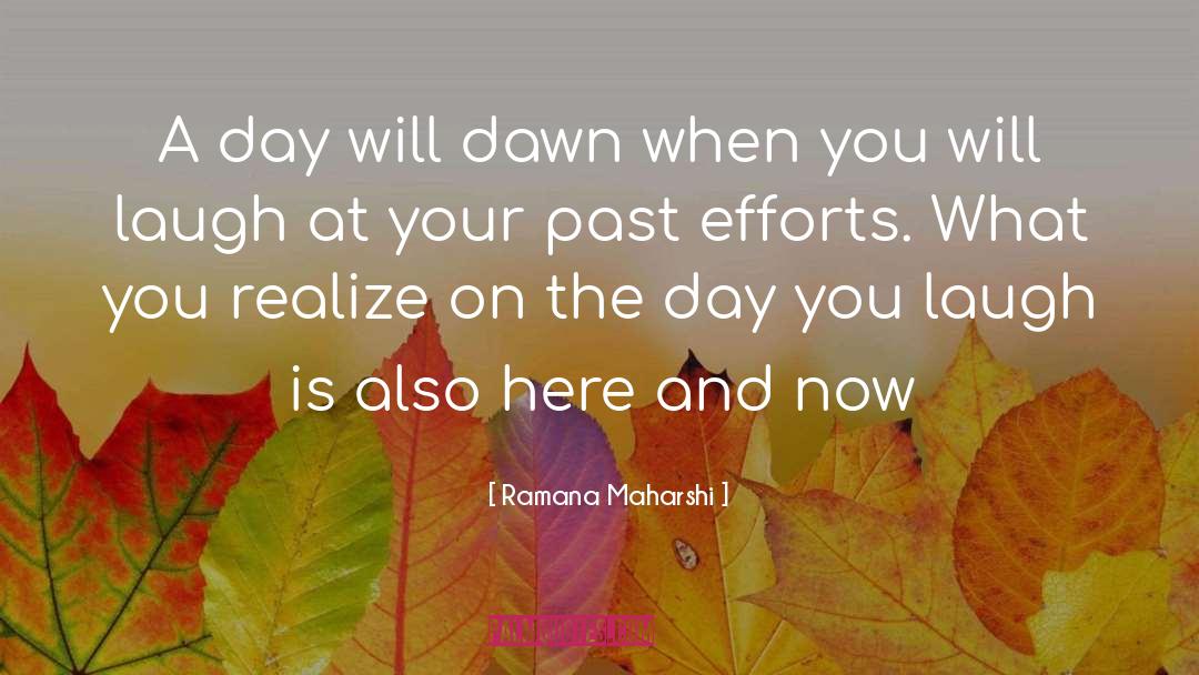 Ramana Maharshi Quotes: A day will dawn when