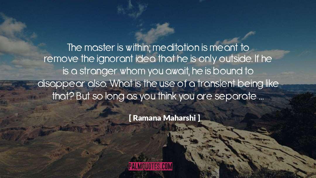 Ramana Maharshi Quotes: The master is within; meditation