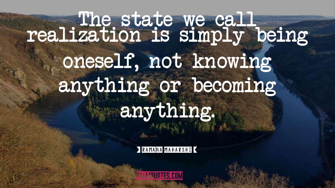 Ramana Maharshi Quotes: The state we call realization