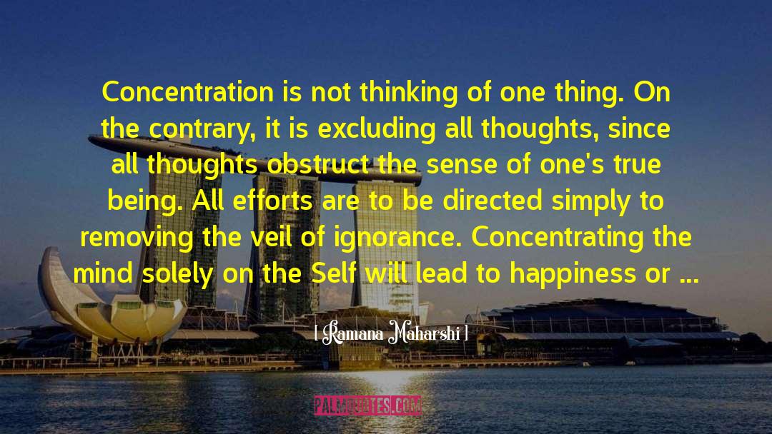 Ramana Maharshi Quotes: Concentration is not thinking of