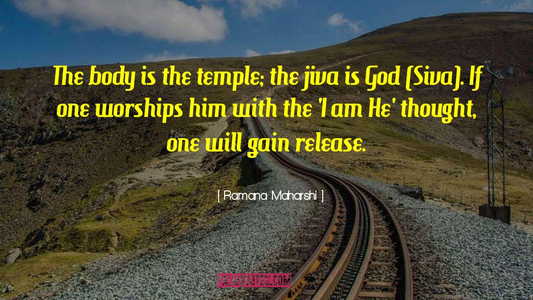 Ramana Maharshi Quotes: The body is the temple;