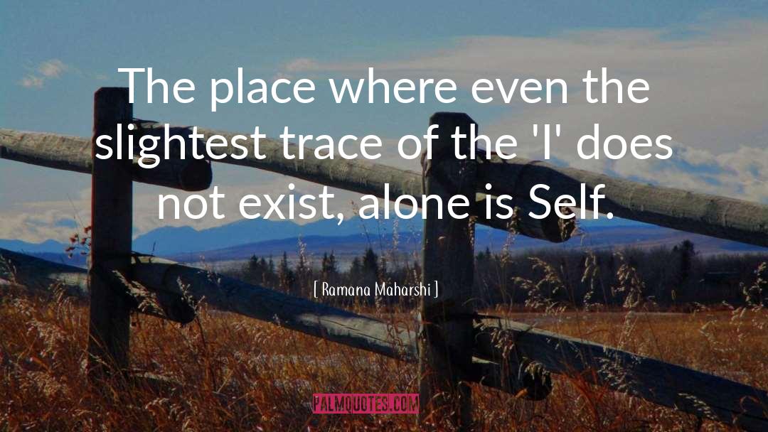 Ramana Maharshi Quotes: The place where even the