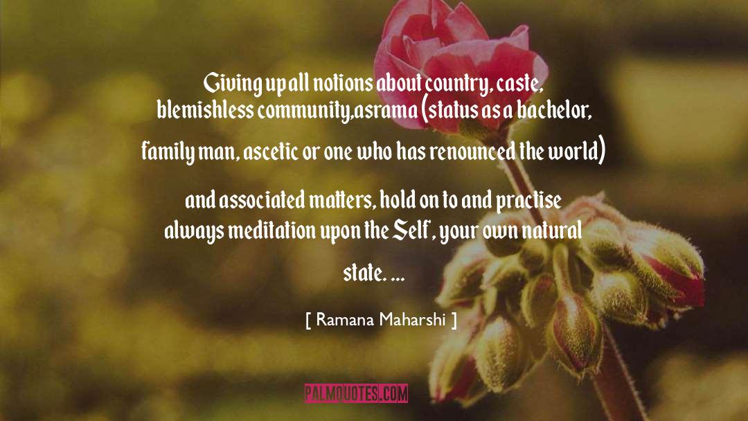 Ramana Maharshi Quotes: Giving up all notions about