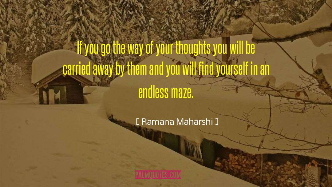 Ramana Maharshi Quotes: If you go the way