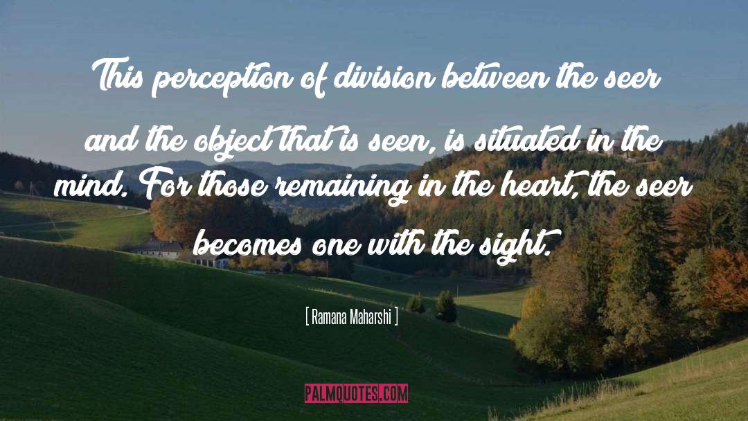 Ramana Maharshi Quotes: This perception of division between