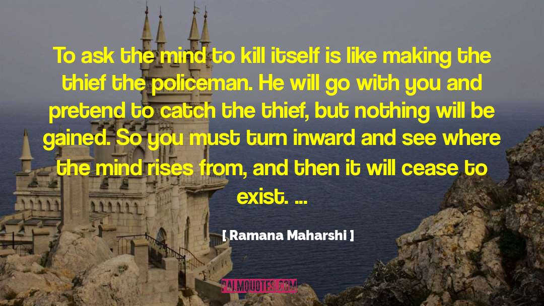 Ramana Maharshi Quotes: To ask the mind to