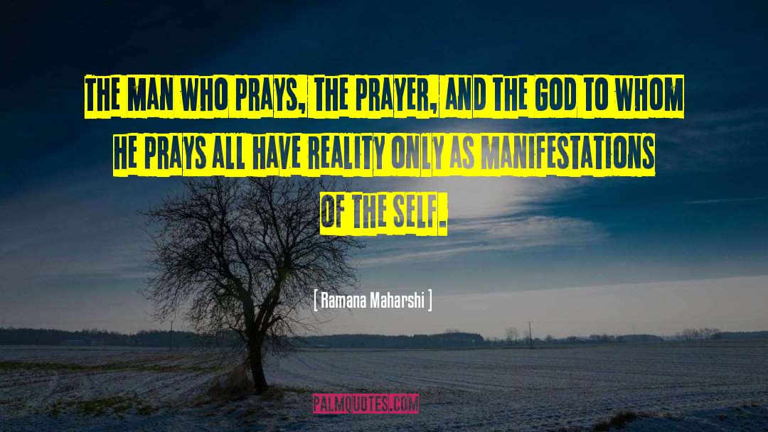 Ramana Maharshi Quotes: The man who prays, the