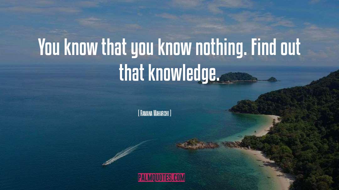 Ramana Maharshi Quotes: You know that you know
