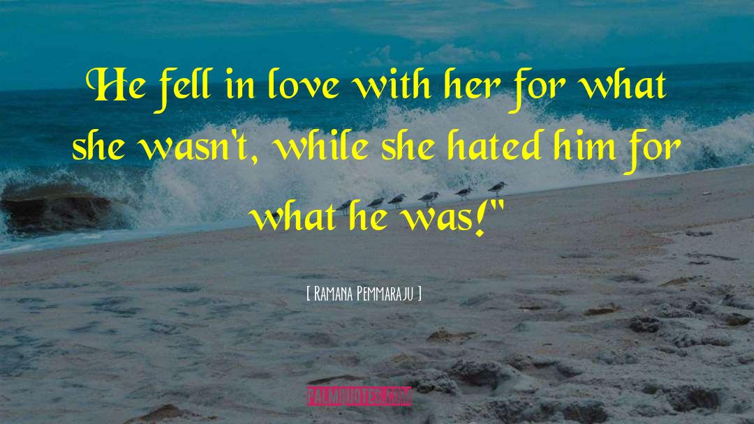 Ramana Pemmaraju Quotes: He fell in love with