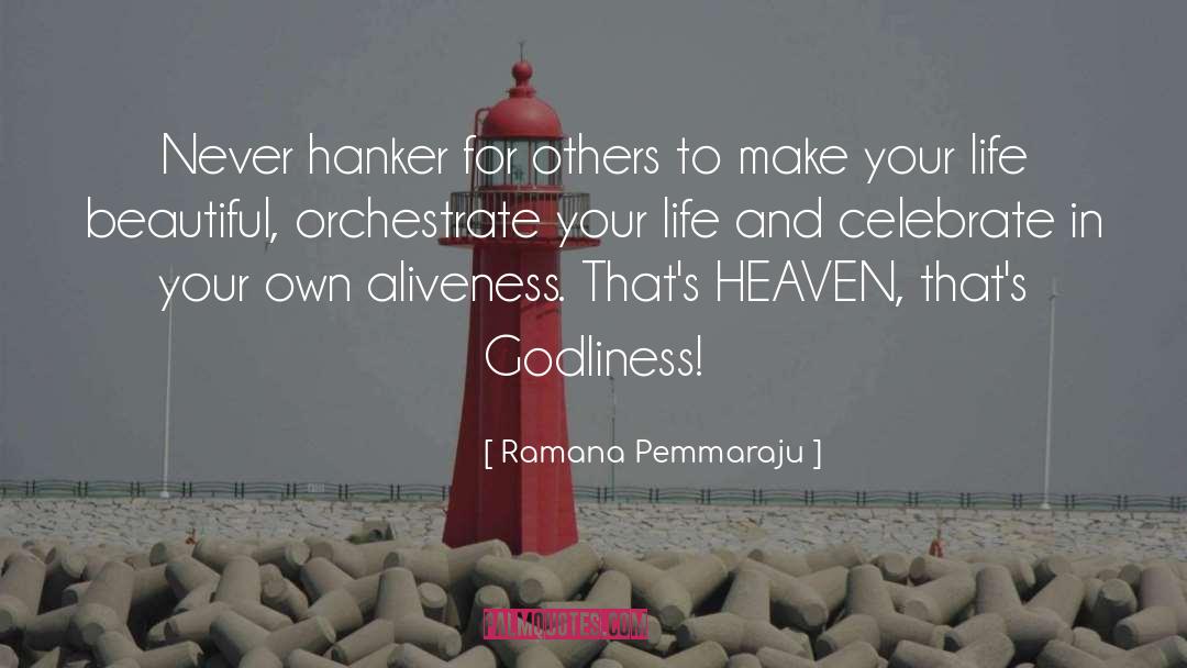 Ramana Pemmaraju Quotes: Never hanker for others to