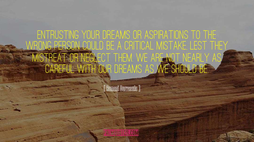 Ramani Durvasula Quotes: Entrusting your dreams or aspirations