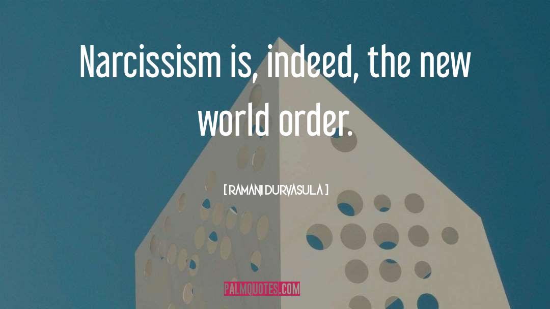 Ramani Durvasula Quotes: Narcissism is, indeed, the new