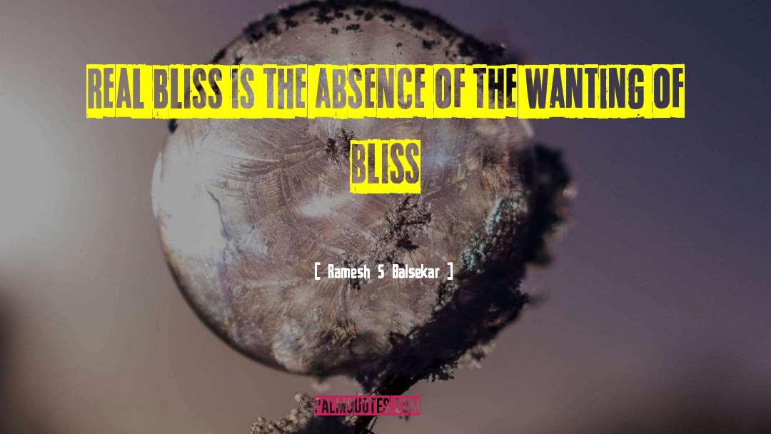 Ramesh S Balsekar Quotes: Real bliss is the absence<br>