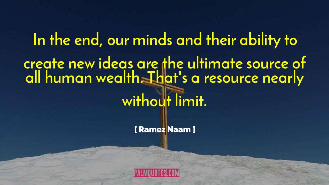 Ramez Naam Quotes: In the end, our minds