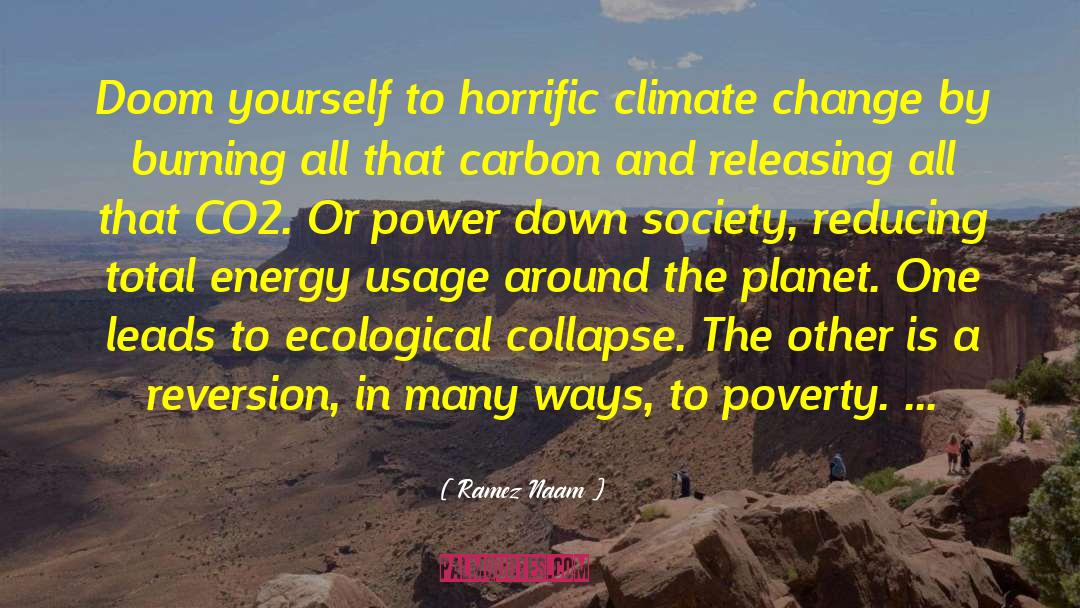 Ramez Naam Quotes: Doom yourself to horrific climate
