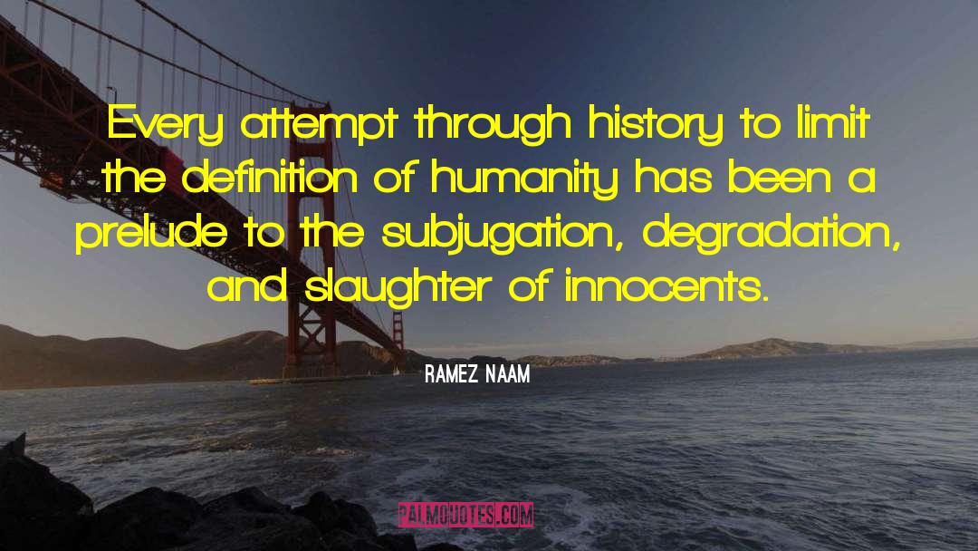 Ramez Naam Quotes: Every attempt through history to