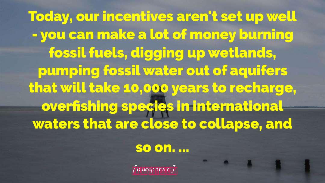 Ramez Naam Quotes: Today, our incentives aren't set