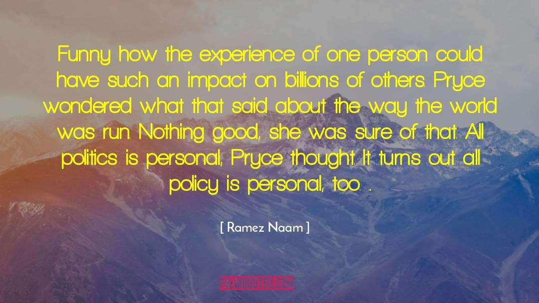 Ramez Naam Quotes: Funny how the experience of