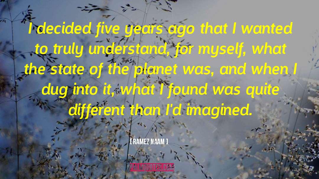 Ramez Naam Quotes: I decided five years ago