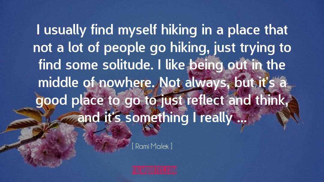 Rami Malek Quotes: I usually find myself hiking