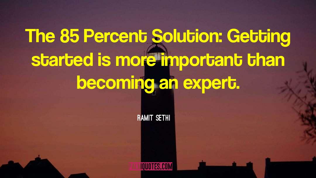 Ramit Sethi Quotes: The 85 Percent Solution: Getting