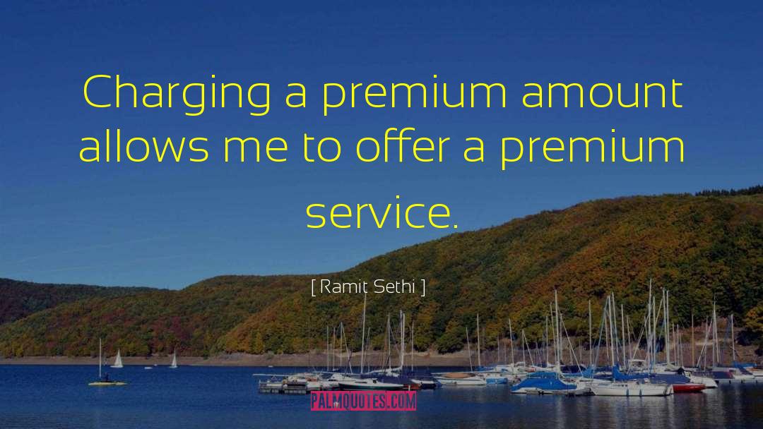 Ramit Sethi Quotes: Charging a premium amount allows