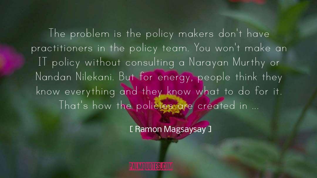 Ramon Magsaysay Quotes: The problem is the policy