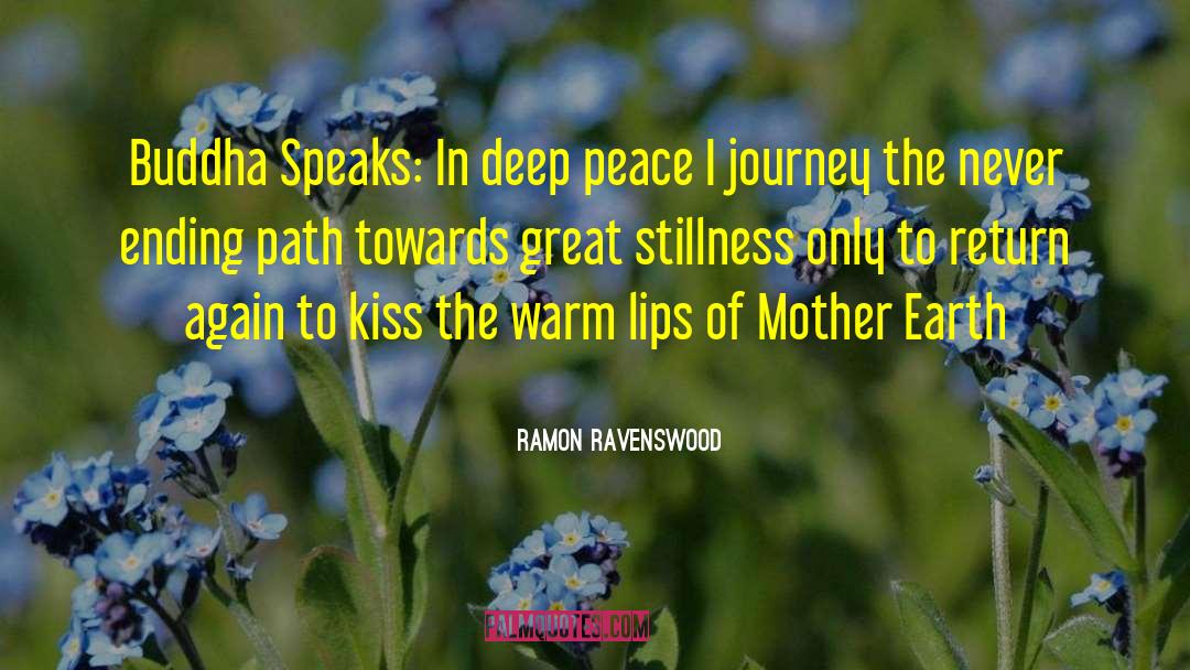 Ramon Ravenswood Quotes: Buddha Speaks: <br />In deep
