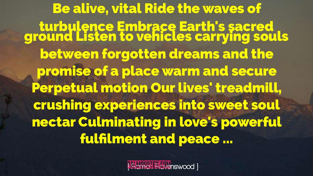 Ramon Ravenswood Quotes: Be alive, vital <br />Ride