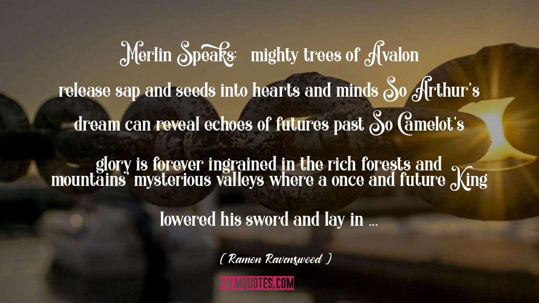 Ramon Ravenswood Quotes: Merlin Speaks: <br />Ô mighty