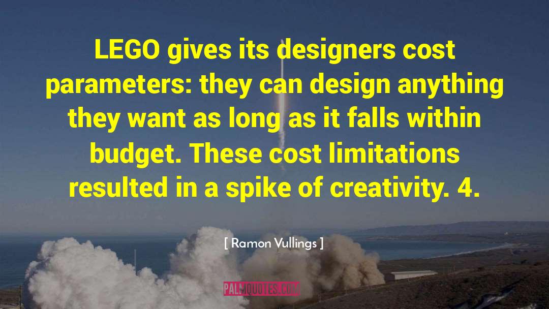 Ramon Vullings Quotes: LEGO gives its designers cost