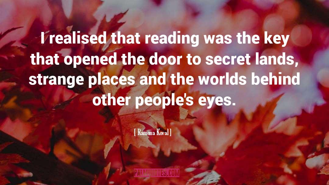 Ramona Koval Quotes: I realised that reading was