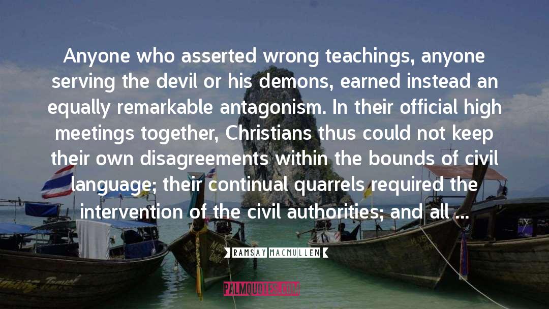 Ramsay MacMullen Quotes: Anyone who asserted wrong teachings,