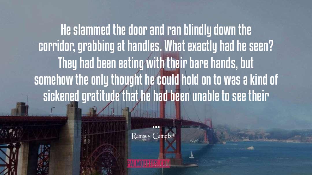 Ramsey Campbell Quotes: He slammed the door and