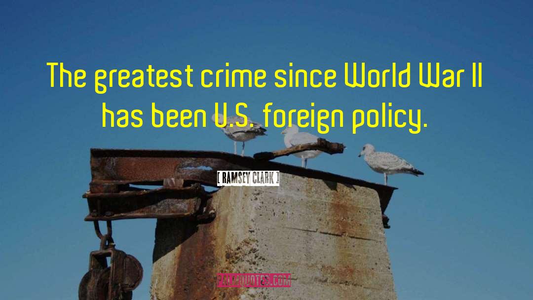 Ramsey Clark Quotes: The greatest crime since World