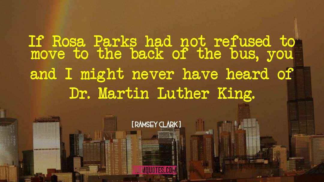 Ramsey Clark Quotes: If Rosa Parks had not