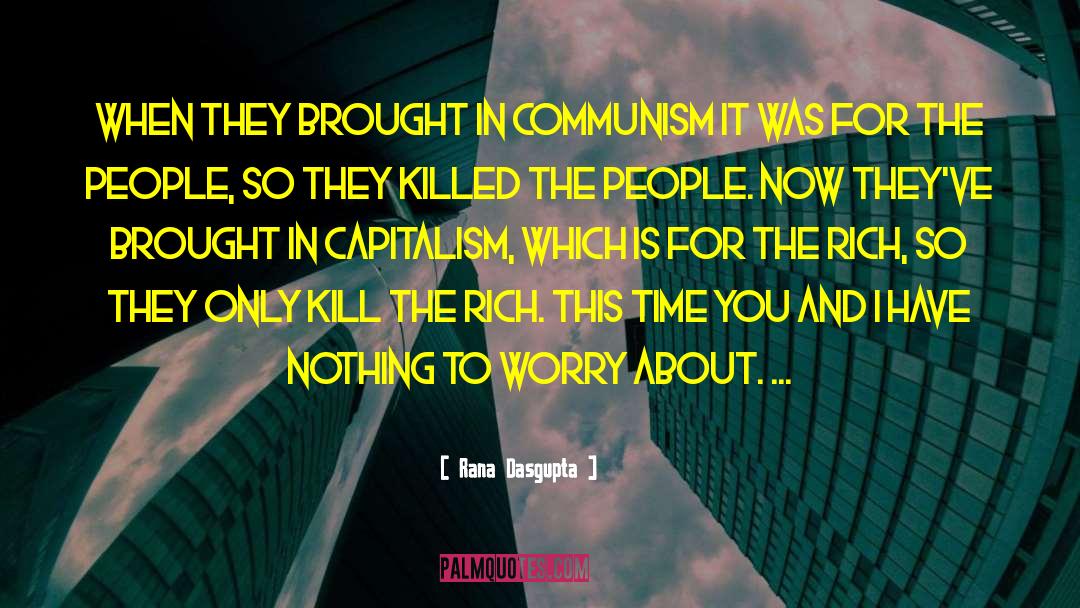 Rana Dasgupta Quotes: When they brought in communism